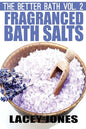 The Better Bath vol. 2: Fragranced Bath Salts - Paperback