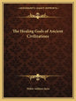 The Healing Gods of Ancient Civilizations - Paperback