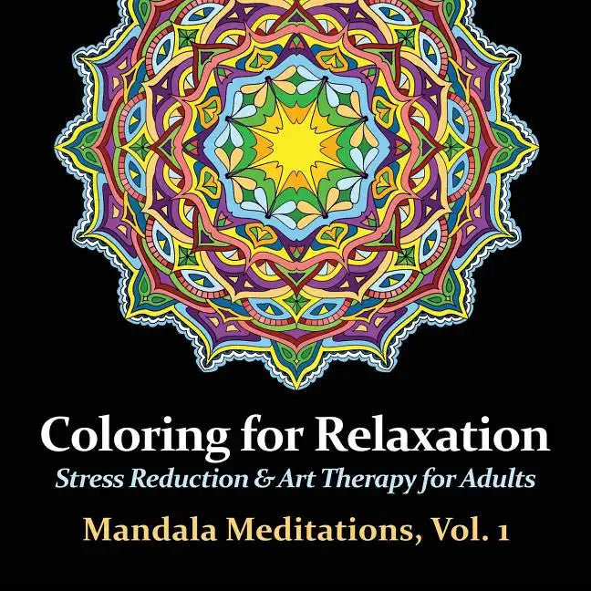 Mandala Meditations, Volume 1: Stress Reduction & Art Therapy for Adults - Paperback