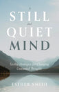 A Still and Quiet Mind: Twelve Strategies for Changing Unwanted Thoughts - Paperback