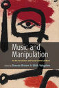 Music and Manipulation: On the Social Uses and Social Control of Music - Paperback