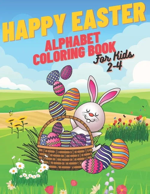 Happy Easter Alphabet Coloring Book: Coloring Book For Kids Simple Alphabet Lots Of Easter Eggs - Paperback