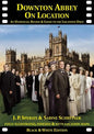 Downton Abbey on Location: An unofficial review and guide to the filming locations of all 6 series - Paperback