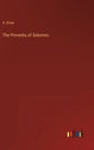 The Proverbs of Solomon - Hardcover