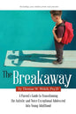 The Breakaway: A Parent's Guide to Transitioning the Autistic and Twice Exceptional Adolescent Into Young Adulthood - Paperback