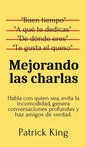 Mejorando las charlas: Habla con quien sea, evita la incomodidad, genera conversaciones profundas y haz amigos de verdad - Hardcover