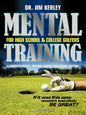 Mental Training for High School, and College Golfers: A Complete Mental Training Course for Serious Golfers - Paperback