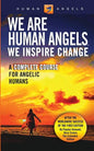 We Are Human Angels, We Inspire Change: A Complete Course for Angelic Humans - Paperback