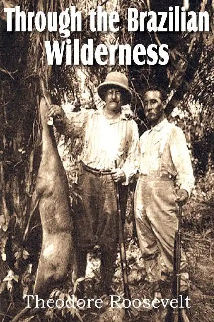 Through the Brazilian Wilderness - Paperback