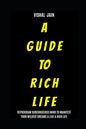 A Guide To Rich Life: Re-program your Subconscious Mind to Manifest Your Wildest Dreams & Live a Rich Life - Paperback