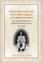 A Black Man's Journey from Sharecropper to College President: The Life and Work of William Johnson Trent, 1873-1963 - Hardcover