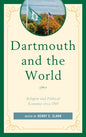 Dartmouth and the World: Religion and Political Economy circa 1769 - Hardcover
