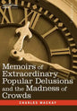 Memoirs of Extraordinary Popular Delusions and the Madness of Crowds - Hardcover