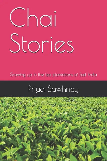 Chai Stories: Growing up in the tea plantations of East India - Paperback
