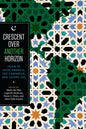 Crescent over Another Horizon: Islam in Latin America, the Caribbean, and Latino USA - Paperback