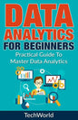 Data Analytics For Beginners: Practical Guide To Master Data Analytics - Paperback
