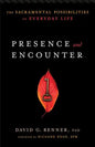 Presence and Encounter: The Sacramental Possibilities of Everyday Life - Paperback