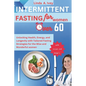 INTERMITTENT FASTING for Women Over 60: Unlocking Health, Energy, and Longevity with Tailored Fasting Strategies for the Wise and Wonderful women - Paperback