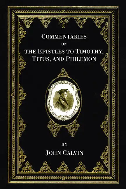 Commentaries on the Epistles to Timothy, Titus, and Philemon - Paperback