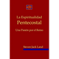 La Espiritualidad Pentecostal: Una Pasi por el Reino - Paperback