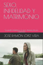 Sexo, Infidelidad Y Matrimonio: Se puede restablecer el amor después de una infidelidad - Paperback
