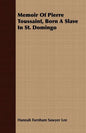 Memoir Of Pierre Toussaint, Born A Slave In St. Domingo - Paperback