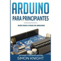 Arduino Para Principiantes: Guía Paso a Paso de Arduino (Software Y Hardware Arduino) - Paperback