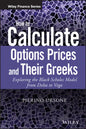 How to Calculate Options Prices and Their Greeks: Exploring the Black Scholes Model from Delta to Vega - Hardcover