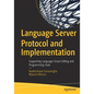 Language Server Protocol and Implementation: Supporting Language-Smart Editing and Programming Tools - Paperback