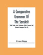 A Comparative Grammar Of The Sanskrit, Zend, Greek, Latin, Lithuanian, Gothic, German, And Sclavonic Languages (Part Iii) - Paperback