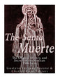 The Santa Muerte: The Origins, History, and Secrets of the Mexican Folk Saint - Paperback