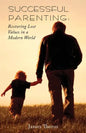 Successful Parenting: Restoring Lost Values in a Modern World - Paperback