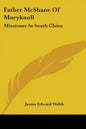Father McShane Of Maryknoll: Missioner In South China - Paperback