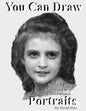 You Can Draw Portraits: Technical Drawing Mastering an Exact Likeness - Paperback
