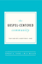 The Gospel-Centered Community: Study Guide with Leader's Notes - Paperback
