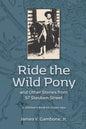 Ride the Wild Pony... and other stories from 57 Steuben Street: A Children's Book for Grown-Ups - Paperback