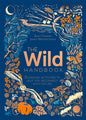 The Wild Handbook: Seasonal Activities to Help You Reconnect with Nature - Hardcover