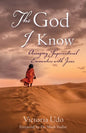 The God I Know: Amazing Supernatural Encounters with Jesus - Paperback
