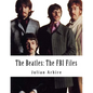 The Beatles: The FBI Files - Paperback
