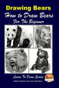 Drawing Bears: How to Draw Bears For the Beginner - Paperback
