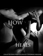 How Sex Heals: Collected Essays from Psychology Tomorrow Magazine - Paperback