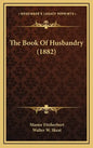 The Book of Husbandry (1882) - Hardcover