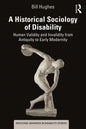 A Historical Sociology of Disability: Human Validity and Invalidity from Antiquity to Early Modernity - Paperback