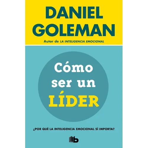 Cómo Ser Un Líder: ¿Por Qué La Inteligencia Emocional Sí Importa? / What Makes a Leader - Paperback