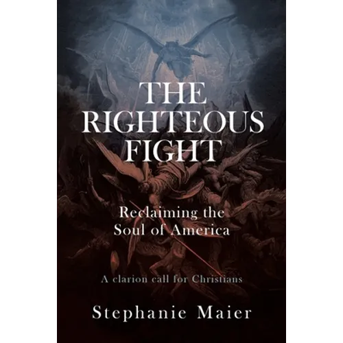 The Righteous Fight: Reclaiming the soul of America - Paperback