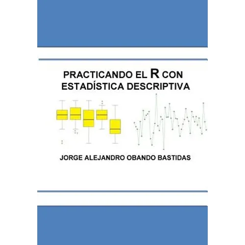 Practicando el R con la estadística descriptiva: Estadística Descriptiva con R - Paperback