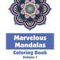 Marvelous Mandalas Coloring Book, Volume 1 - Paperback