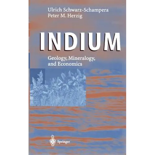 Indium: Geology, Mineralogy, and Economics - Hardcover