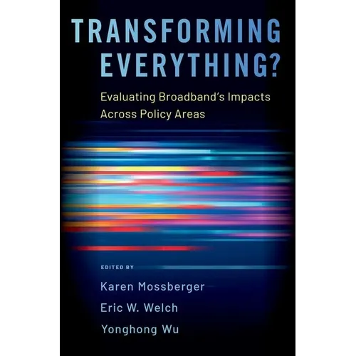 Transforming Everything?: Evaluating Broadband's Impacts Across Policy Areas - Paperback