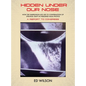 Hidden Under Our Nose: How the Simpkinson UFO Led to Confirmation of Strange Craft in Published NASA Photos - Hardcover